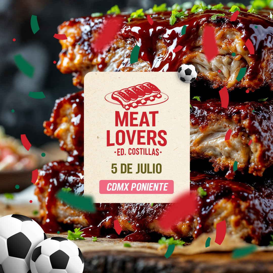 Meat Lover Ed. Costillas | CDMX Poniente | 5 julio