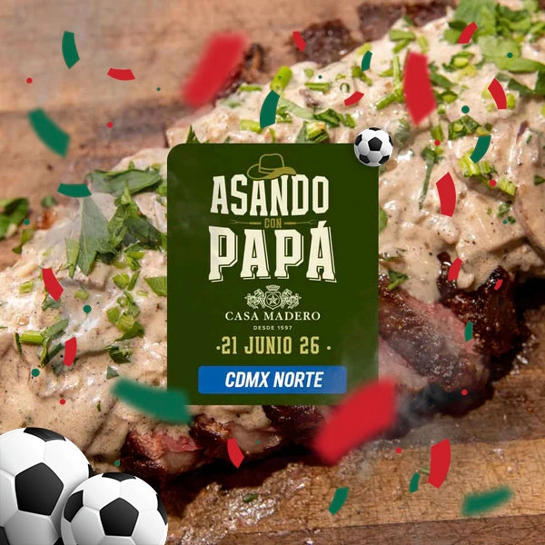 Asando con Papá & Casa Madero | CDMX Norte | 21 junio