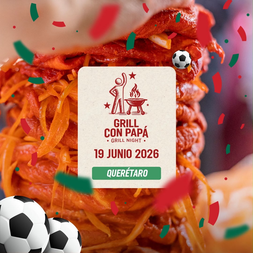 Grill con Papá | Querétaro | 19 junio