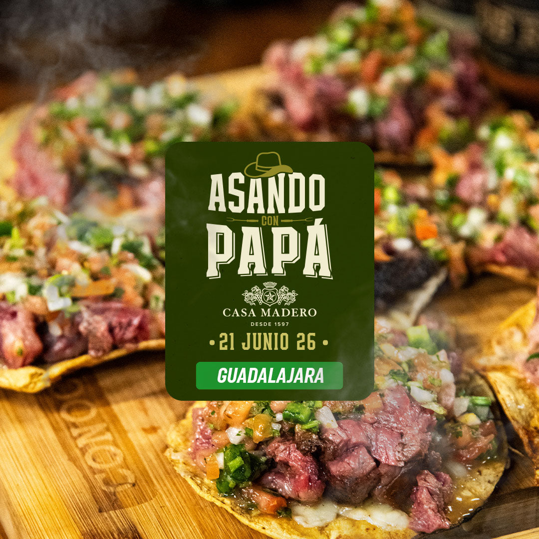 Asando con Papá & Casa Madero | Guadalajara | 21 junio