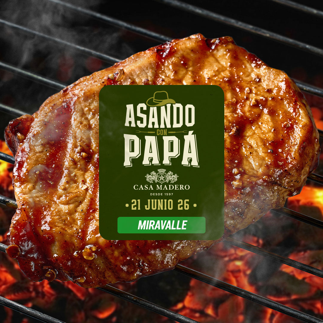 Asando con Papá & Casa Madero | Miravalle | 21 junio